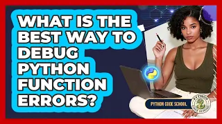 What Is The Best Way To Debug Python Function Errors - Python Code School
