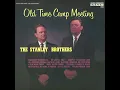 Old Time Camp Meeting [1962] -  The Stanley Brothers