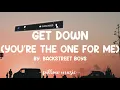 Get Down You're The One For Me - Backstreet Boys (Lyrics) 🎵