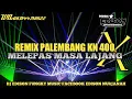 Download Lagu REMIX PALEMBANG KN1400™|| MELEPAS MASA LAJANG™||