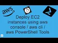 Deploy EC2 using Console aws cli aws PowerShell Tools