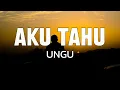 Download Lagu UNGU - Aku Tahu (lirik lagu)