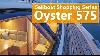 Ep 129 Offshore Sailboat Shopping Series: Oyster 575 Walkthrough Tour