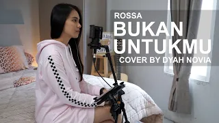 Download AKU BUKAN UNTUKMU (ROSSA) COVER BY Dyah Novia MP3