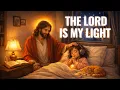 Lagu The Lord is My Light💖| Christian Worship Music \u0026 Psalms for Anxiety \u0026 Insomnia [CCM]