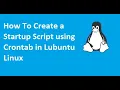 How To Create a Startup Script using Crontab in Lubuntu Linux