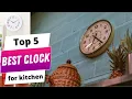 Best clock for kitchen Clock for kitchen Buying Guide