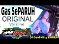 GAS SEPARUH ORIGINAL VOL 2 LIVE DJ DEVI KITTY KOREA WIKA SANG PENJELAJAH SUMSEL