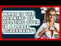What Is The Meaning Of Holding Over In A Lease Agreement - Home Investing Experts