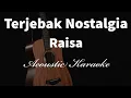 Download Lagu TERJEBAK NOSTALGIA - RAISA - Acoustic Karaoke