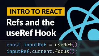 React Refs and the useRef Hook - Introduction to React