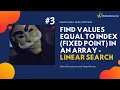Find all fixed points in an array - Linear Search