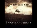 "What Mattered Most" by Long Story Short