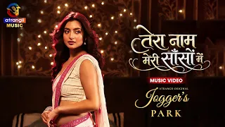 Tera Naam Meri Saanso Mein 🎶 | Atrangii Music Video | JOGGER'S PARK | Web Series | Atrangii App