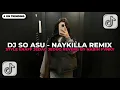 Lagu DJ SO ASU - NAYKILLA STYLE ENAFF JEDAG JEDUG REVERB BY NABIH FVNKY | DJ TIKTOK TERBARU 2026!!
