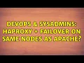 DevOps SysAdmins HAproxy failover on same nodes as apache