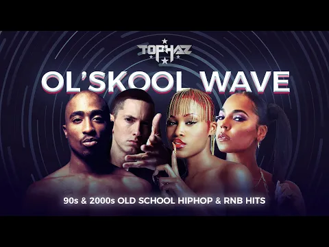Download MP3 DJ TOPHAZ - OL'SKOOL WAVE (90s & 2000s HIPHOP/RNB HITS) [TUPAC, EVE, ASHANTI, SNOOP DOGG, ICE CUBE]