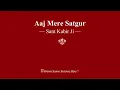 Download Lagu Aaj Mere Satgur - Sant Kabir Ji - RSSB Shabad