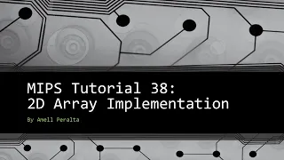 MIPS Tutorial 38 - 2D Array Implementation
