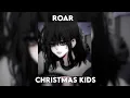 Lagu Roar - Christmas Kids (speed up)