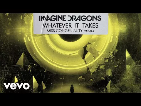 Download MP3 Imagine Dragons, Miss Congeniality - Whatever It Takes (Miss Congeniality Remix/Audio)