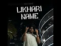 Likhari Name ( Harsh Likhari ) Official Song