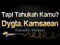 Download Lagu Dygta, Kamsaean - Tapi Tahukah Kamu? (Karaoke Version)