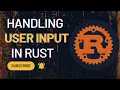 Handling User input in Rust