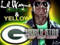 Lil Wayne- Green \u0026 Yellow