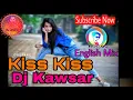 Download Lagu kiss kiss mix song 2018 by Dj kAwsAr,