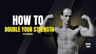Double Your Strength In 6 Months Arthur Jones