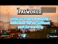 How to Create Palworld Dedicated Server Without Port Forwarding No Router Setup