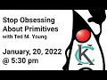 Stop Obsessing About Primitives