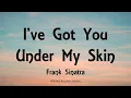 Download Lagu Frank Sinatra - I've Got You Under My Skin (Lyrics)