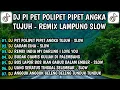 Lagu DJ PET POLIPET PIPET ANGKA TUJUH SUKA BANYAK PENGGUNA,  REMIX LAMPUNG SLOW VIRAL TIKTOK TERBARU
