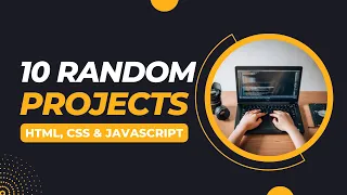 10 Random HTML CSS JavaScript Projects to Try Out
