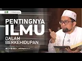 Download Lagu Pentingnya Ilmu dalam Berkehidupan - Ustadz Adi Hidayat