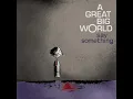 Say Something - A Great Big World