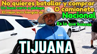 No quieres batallar y comprar un buen carro nacional en Tijuana en el mejor auto tianguis encontrara