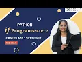 if PROGRAMS IN PYTHON - PART 2 CBSE CLASS 11 12