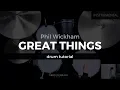 Great Things - Phil Wickham (Drum Tutorial/Play-through)