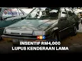 Download Lagu Insentif hingga RM4,000 galak pemilik lupus kereta lama