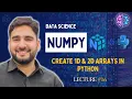 NumPy Arrays Explained - Create 1D 2D Arrays in NumPy