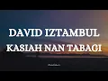 DAVID IZTAMBUL - KASIAH NAN TABAGI || LIRIK LAGU MINANG
