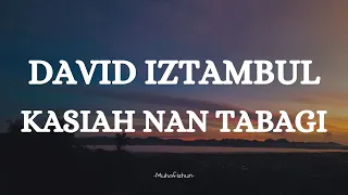 Download DAVID IZTAMBUL - KASIAH NAN TABAGI || LIRIK LAGU MINANG MP3