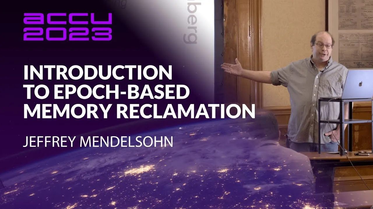 Introduction to Epoch-Based Memory Reclamation - Jeffrey Mendelsohn - ACCU 2023