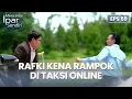 Lagu Rafki Kena Rampok Di Dalam Taksi Online | MENCINTAI IPAR SENDIRI | EPS. 59 (4/4)