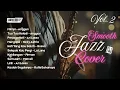 Smooth Jazz Cover Vol. 2 by The Vinyl | Anggun, Ari Lasso, Rossa, Firman, Marcell, Ruth Sahanaya