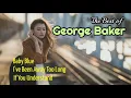 Download Lagu The Best of George Baker part 1 (+lyrics) - Baby Blue, I've Been Away Too Long, If You Understand