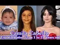 Camila Cabello transformation from 1 to 21 years old